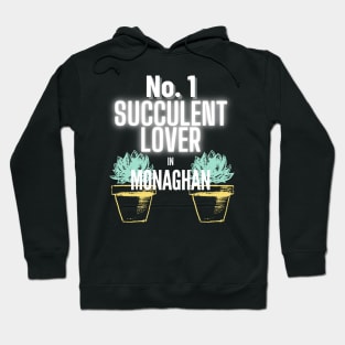 The No.1 Succulent Lover In Monaghan Hoodie